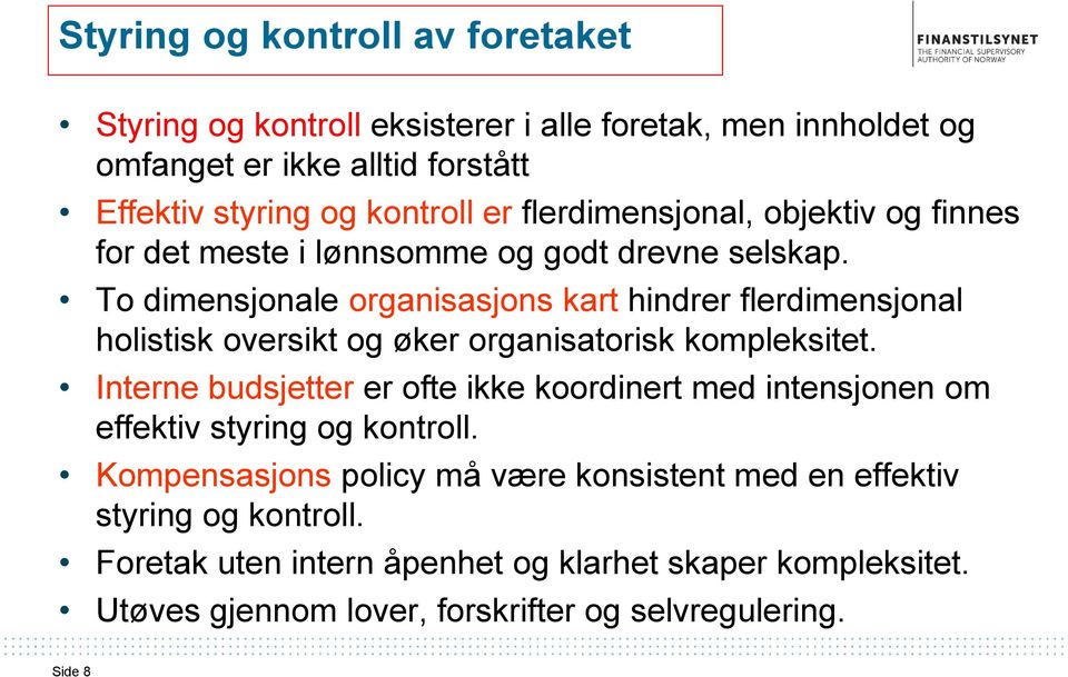 To dimensjonale organisasjons kart hindrer flerdimensjonal holistisk oversikt og øker organisatorisk kompleksitet.