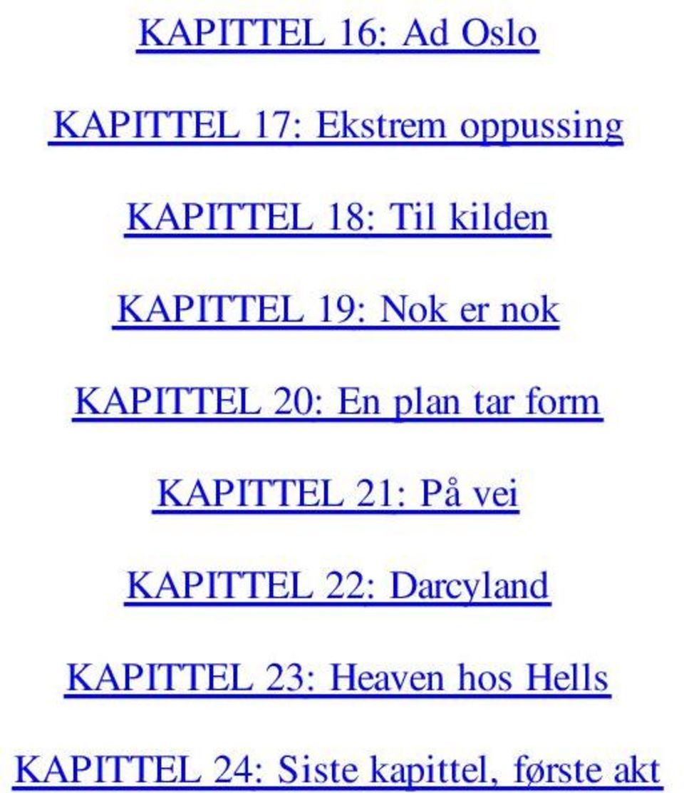 tar form KAPITTEL 21: På vei KAPITTEL 22: Darcyland KAPITTEL