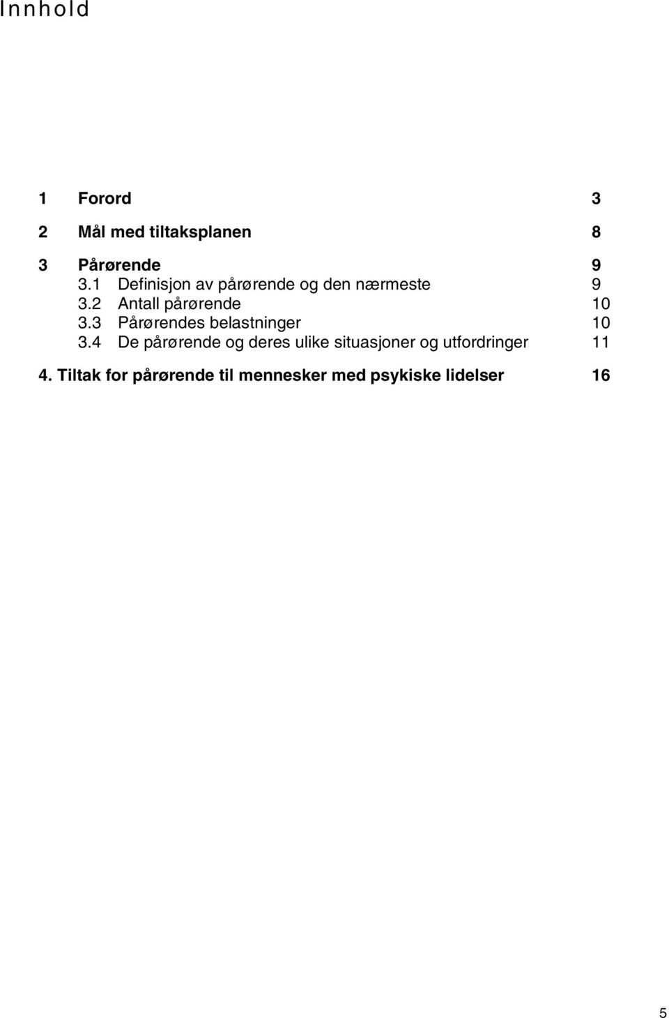 3 Pårørendes belastninger 10 3.