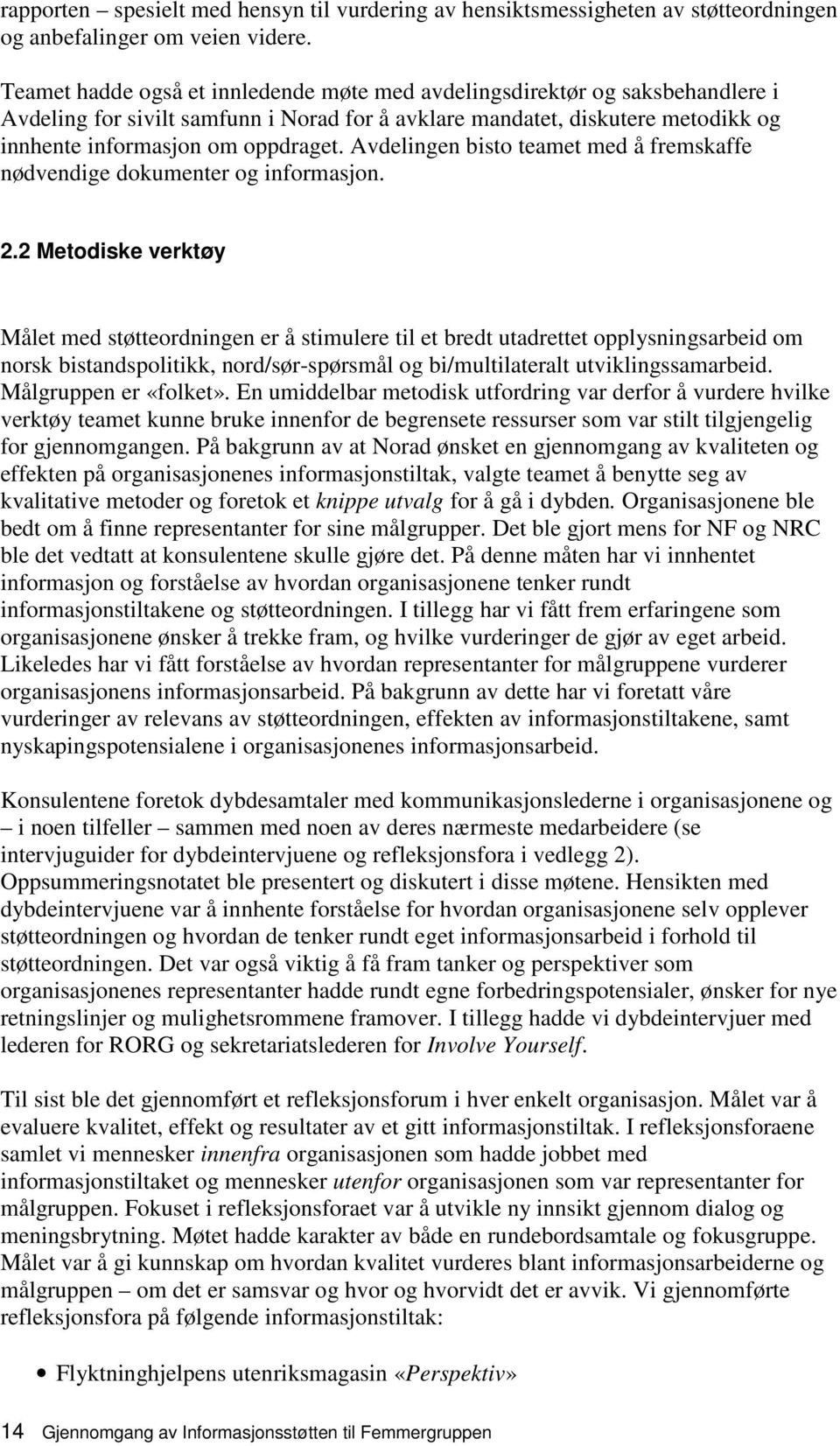 Avdelingen bisto teamet med å fremskaffe nødvendige dokumenter og informasjon. 2.