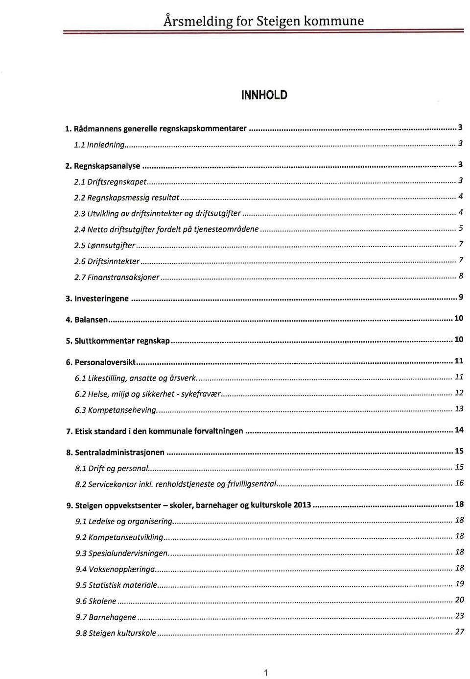 2 Helse, miljø og sikkerhet - sykefrovær 6.3 Kompetonseheving. 7. Etisk stndrd i den kommunle forvltningen... 8. Sentrldministrsjonen 8.7 Drift og personl. 8.2 Servicekontor inkl.