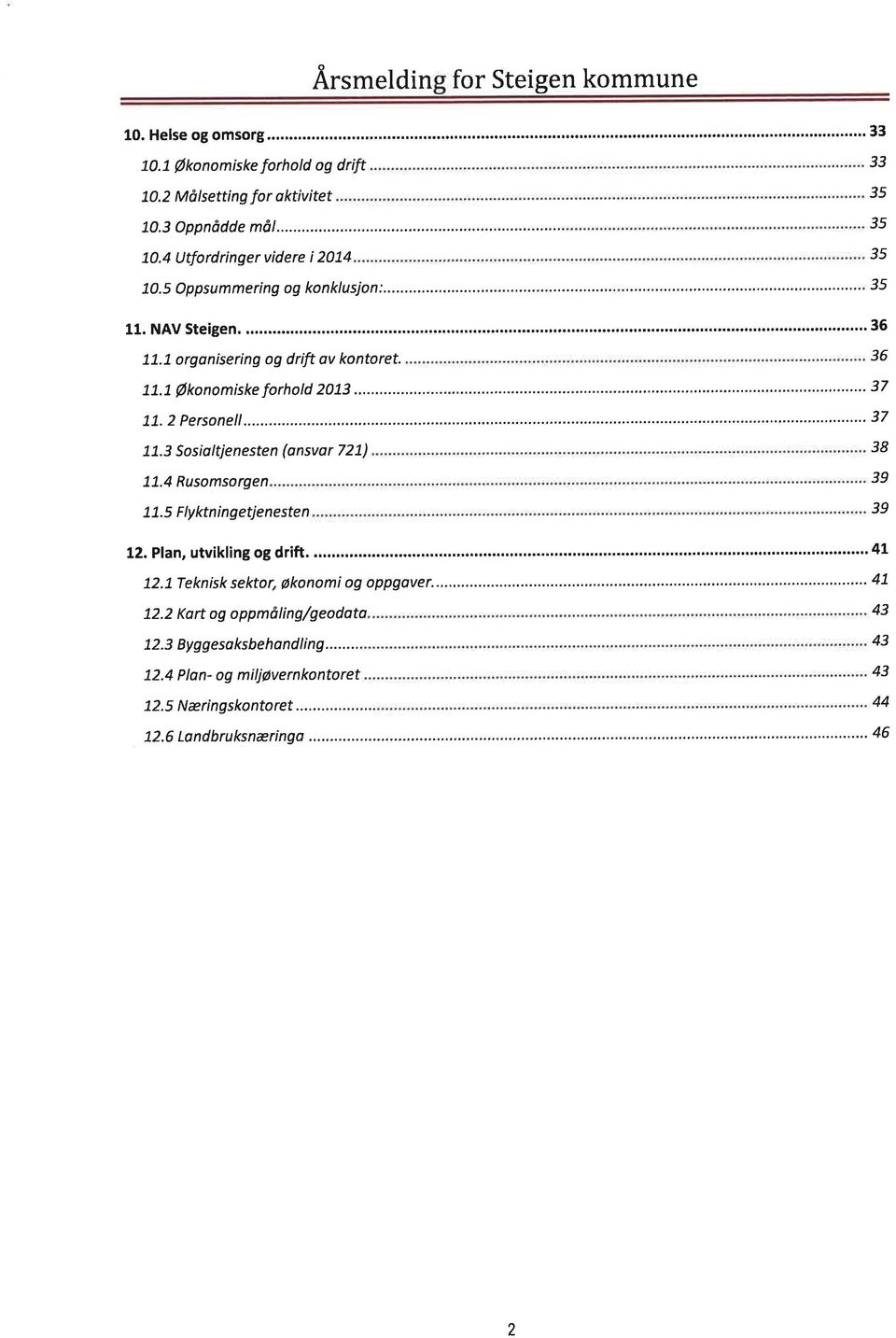 7 orgnisering og drift v kontoret. 36 77.3 Sosioltjenesten (nsvr 727) 71.4 Rusomsorgen 77.