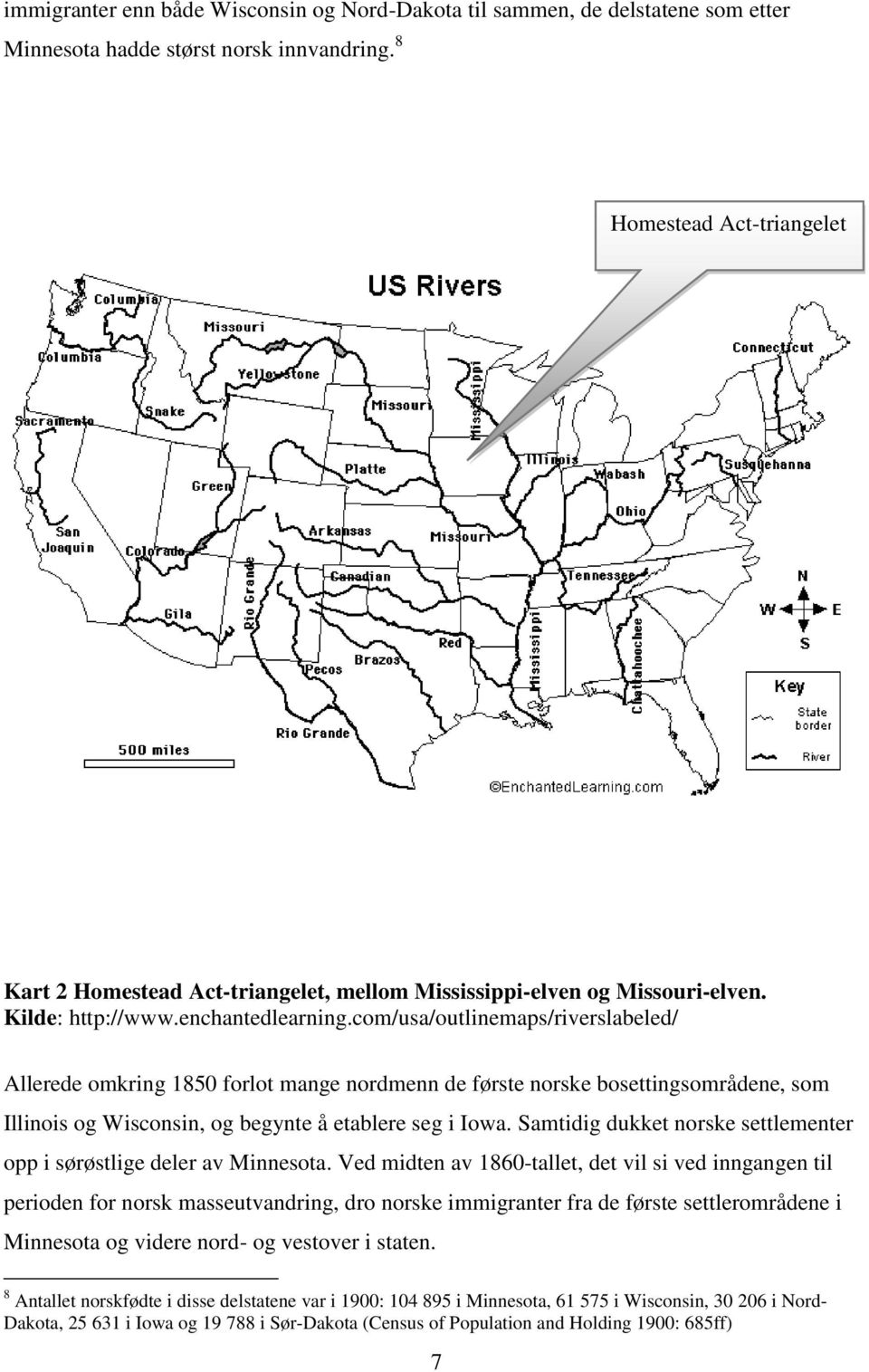 com/usa/outlinemaps/riverslabeled/ Allerede omkring 1850 forlot mange nordmenn de første norske bosettingsområdene, som Illinois og Wisconsin, og begynte å etablere seg i Iowa.