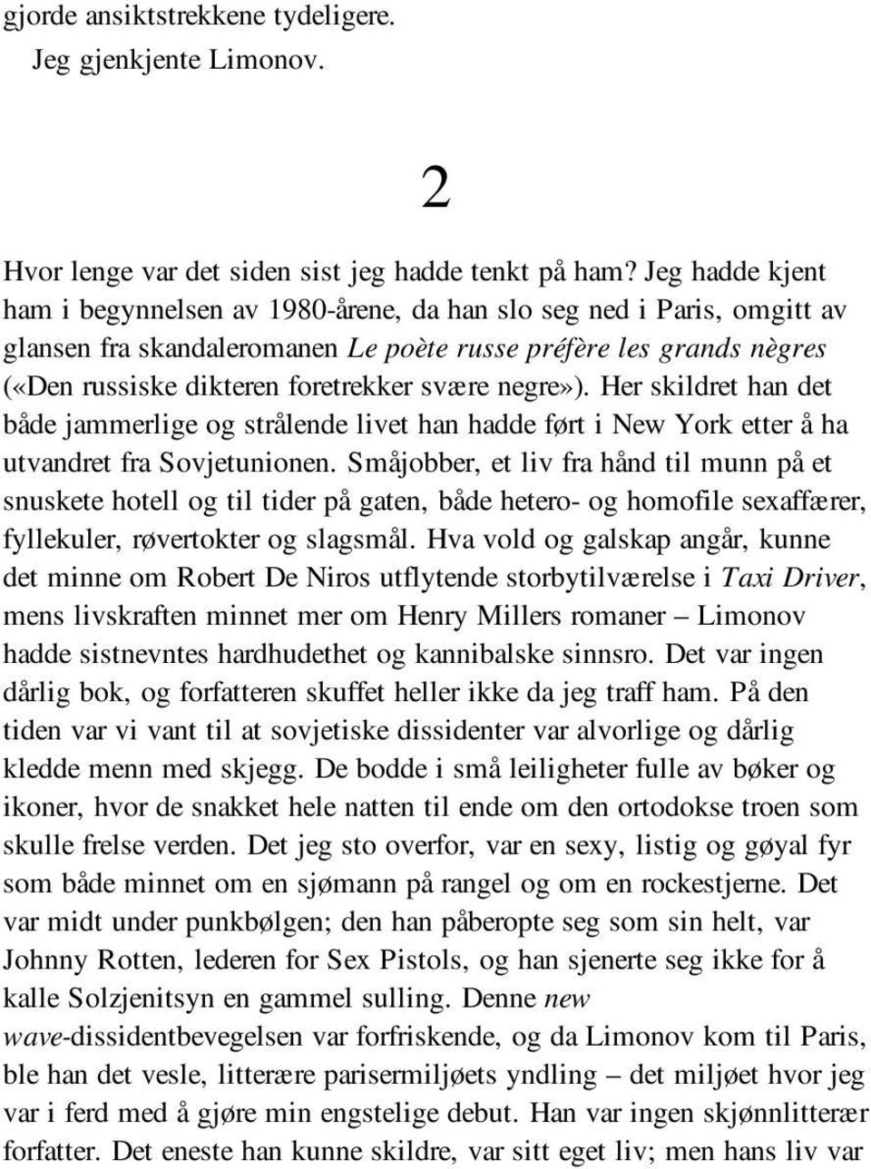 negre»). Her skildret han det både jammerlige og strålende livet han hadde ført i New York etter å ha utvandret fra Sovjetunionen.