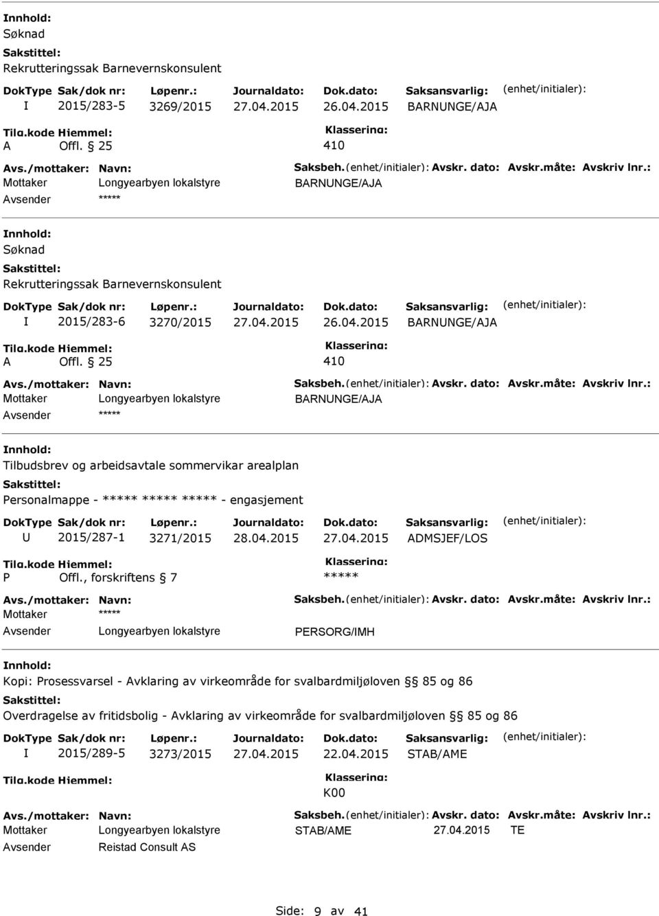 2015 BRNNGE/J BRNNGE/J Tilbudsbrev og arbeidsavtale sommervikar arealplan Personalmappe - - engasjement 2015/287-1 3271/2015 DMSJEF/LOS P Offl.