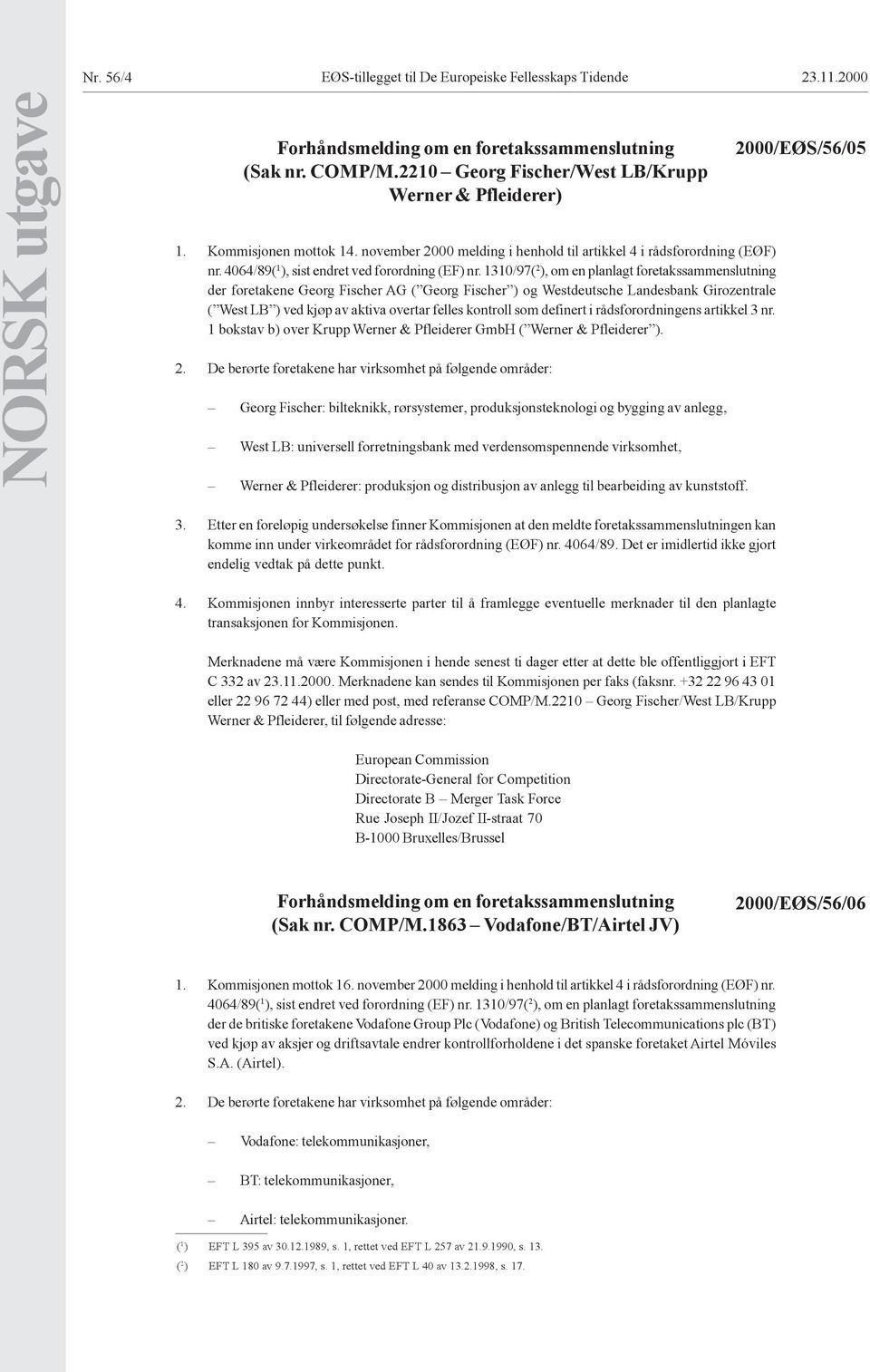 1310/97( 2 ), om en planlagt foretakssammenslutning der foretakene Georg Fischer AG ( Georg Fischer ) og Westdeutsche Landesbank Girozentrale ( West LB ) ved kjøp av aktiva overtar felles kontroll