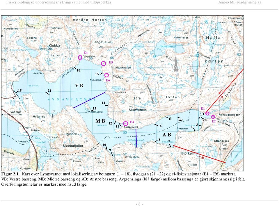 (E1 E6) markert. VB: Vestre basseng, MB: Midtre basseng og AB: Austre basseng.