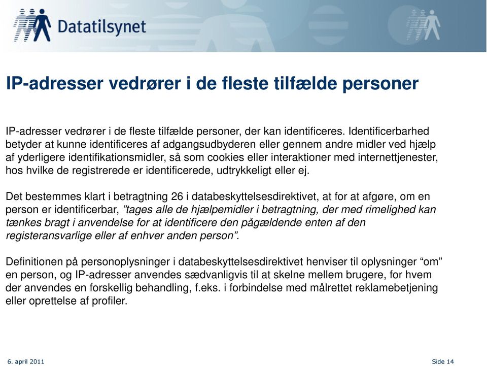 hos hvilke de registrerede er identificerede, udtrykkeligt eller ej.