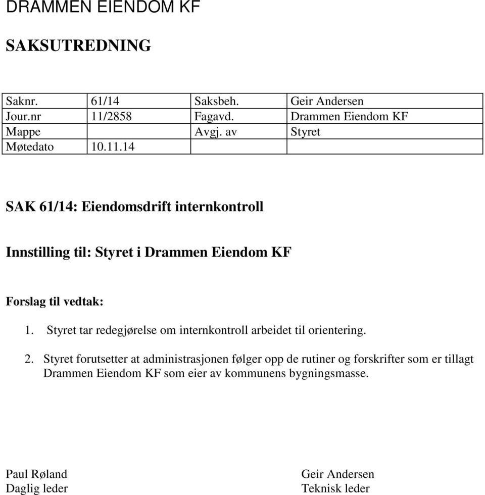 14 SAK 61/14: Eiendomsdrift internkontroll Innstilling til: Styret i Drammen Eiendom KF Forslag til vedtak: 1.