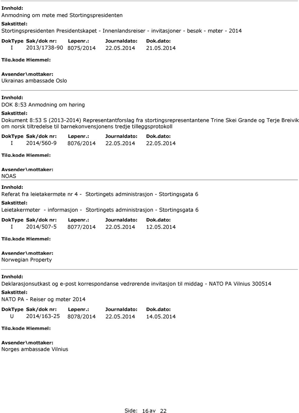 tilleggsprotokoll 2014/560-9 8076/2014 NOAS Referat fra leietakermøte nr 4 - Stortingets administrasjon - Stortingsgata 6 Leietakermøter - informasjon - Stortingets administrasjon - Stortingsgata 6