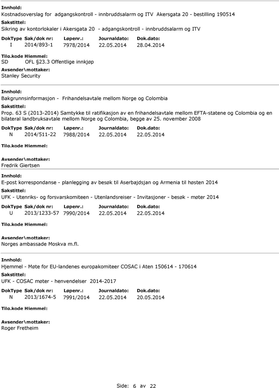 63 S (2013-2014) Samtykke til ratifikasjon av en frihandelsavtale mellom EFTA-statene og Colombia og en bilateral landbruksavtale mellom Norge og Colombia, begge av 25.