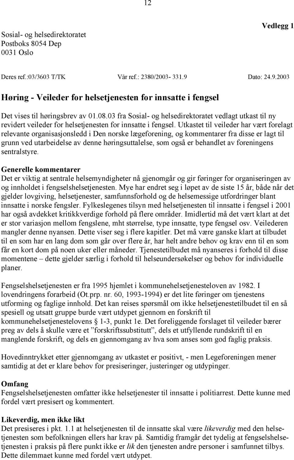 03 fra Sosial- og helsedirektoratet vedlagt utkast til ny revidert veileder for helsetjenesten for innsatte i fengsel.