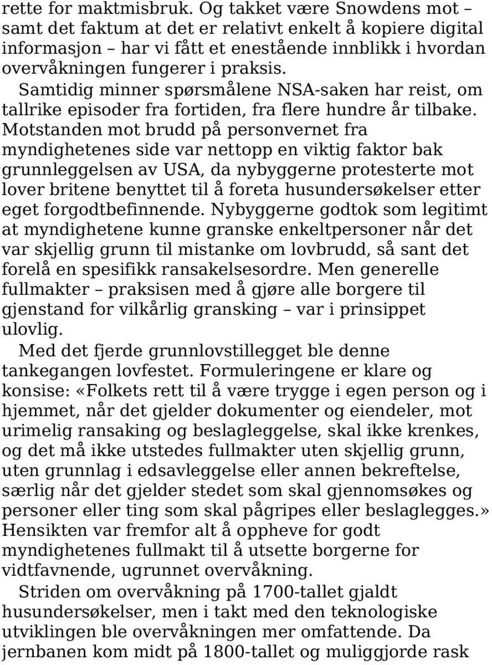 Samtidig minner spørsmålene NSA-saken har reist, om tallrike episoder fra fortiden, fra flere hundre år tilbake.