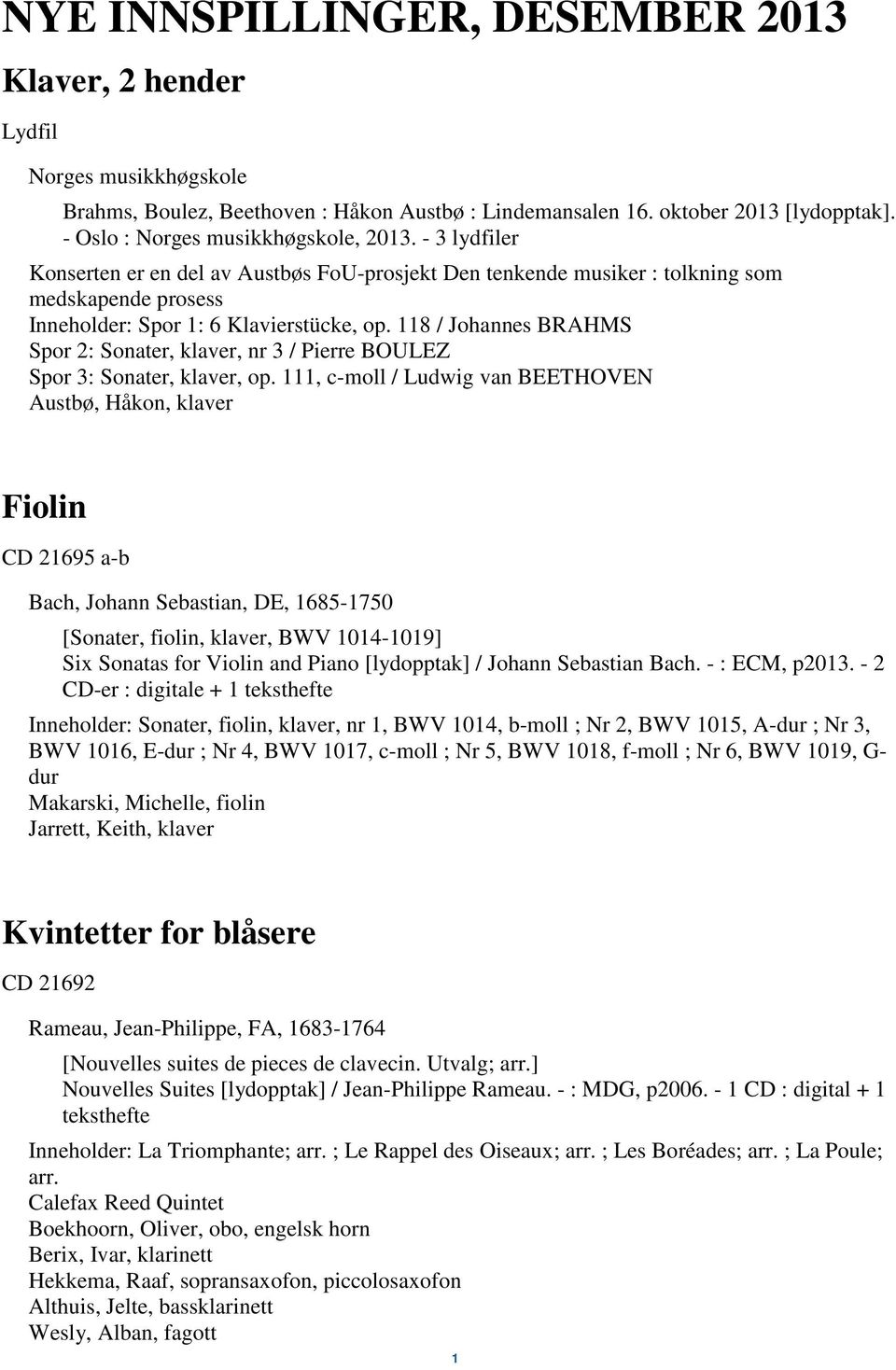 118 / Johannes BRAHMS Spor 2: Sonater, klaver, nr 3 / Pierre BOULEZ Spor 3: Sonater, klaver, op.