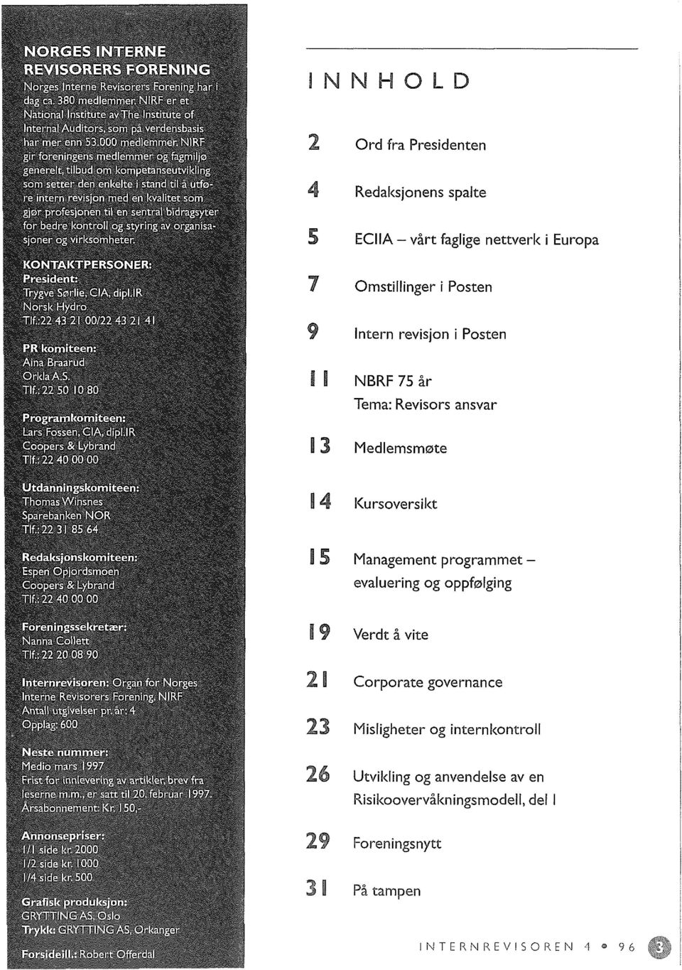 Management program met - evaluering og oppf01ging 19 Verdt a vite 21 Corporate governance 23 Misligheter og