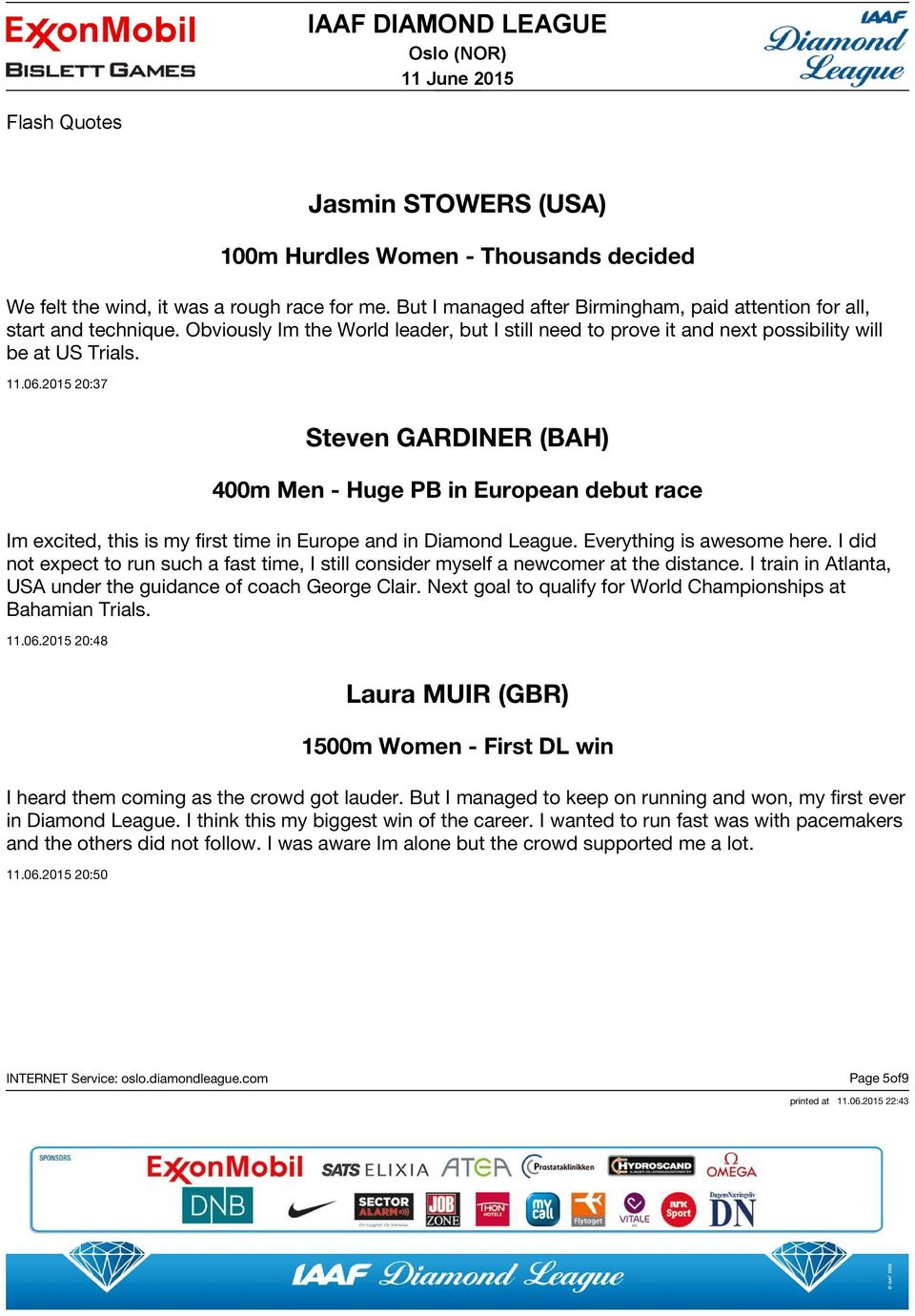 2015 20:37 Steven GARDINER (BAH) 400m Men - Huge PB in European debut race Im excited, this is my first time in Europe and in Diamond League. Everything is awesome here.