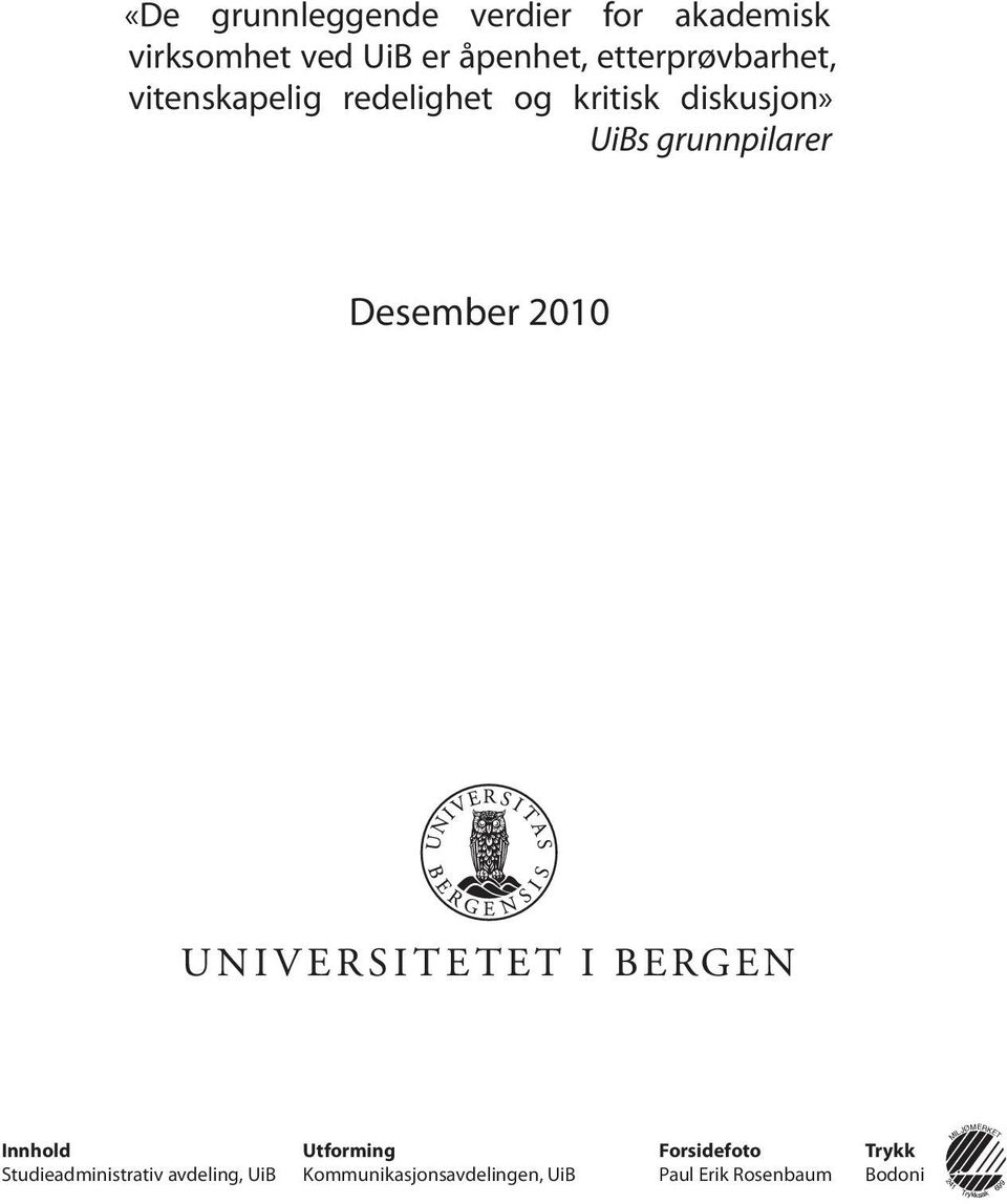 grunnpilarer Desember 2010 Innhold Studieadministrativ avdeling, UiB Utforming