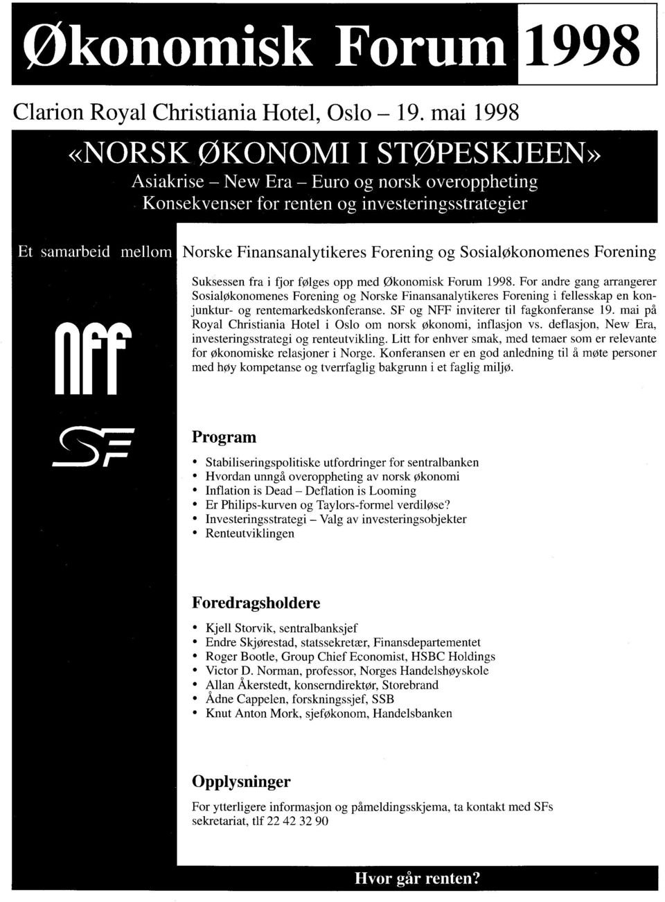 Sosialøkonomenes Forening Suksessen fra i fjor følges opp med økonomisk Forum 1998.