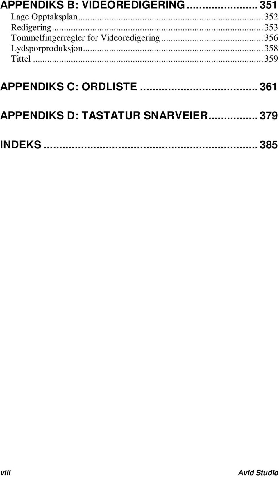 .. 356 Lydsporproduksjon... 358 Tittel... 359 APPENDIKS C: ORDLISTE.