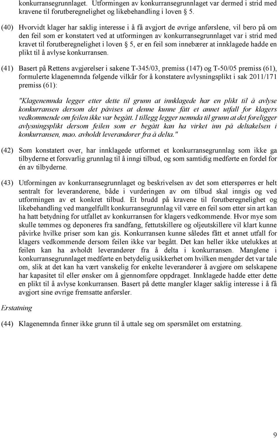 forutberegnelighet i loven 5, er en feil som innebærer at innklagede hadde en plikt til å avlyse konkurransen.