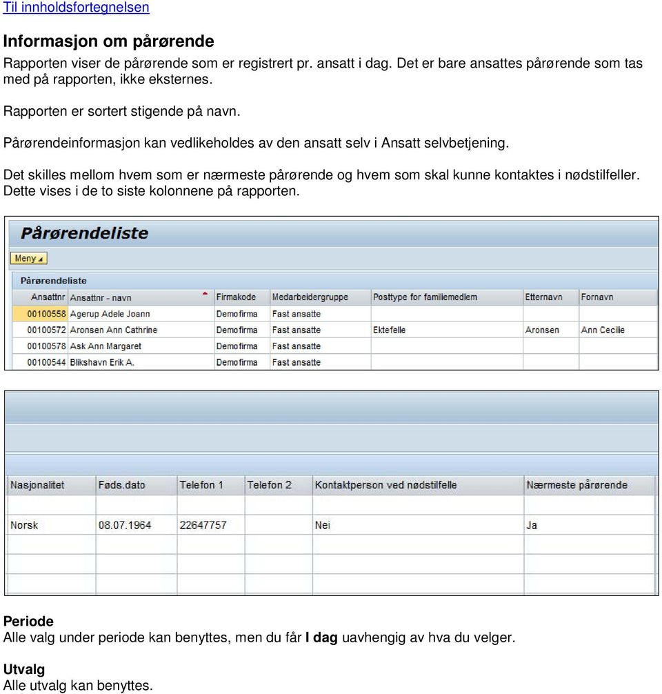 Pårørendeinformasjon kan vedlikeholdes av den ansatt selv i Ansatt selvbetjening.