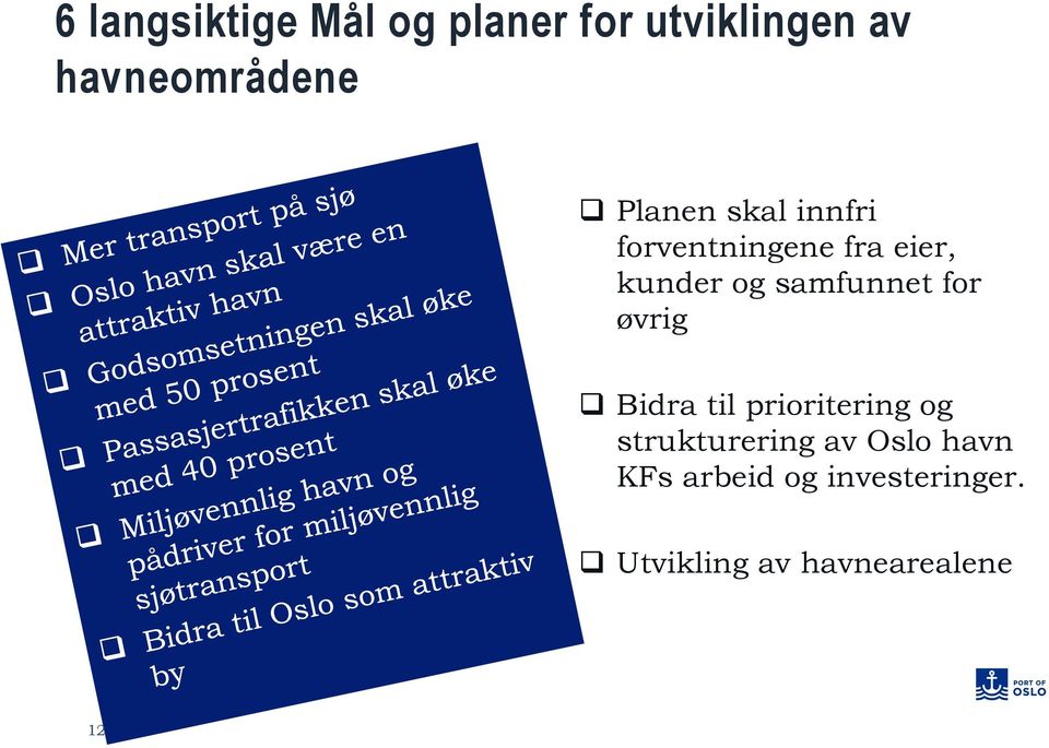 samfunnet for øvrig Bidra til prioritering og strukturering