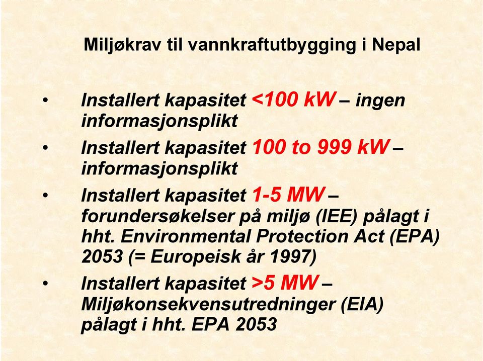 1-5 MW forundersøkelser på miljø (IEE) pålagt i hht.