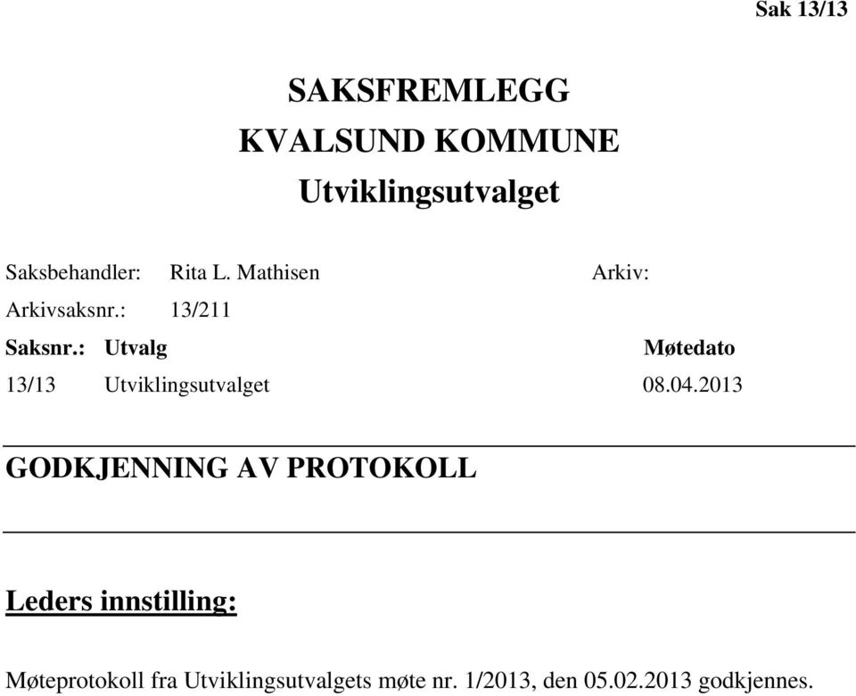 : Utvalg Møtedato 13/13 Utviklingsutvalget 08.04.