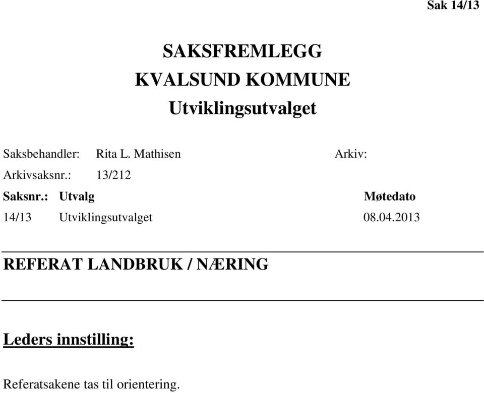 : 13/212 Saksnr.: Utvalg Møtedato 14/13 Utviklingsutvalget 08.04.