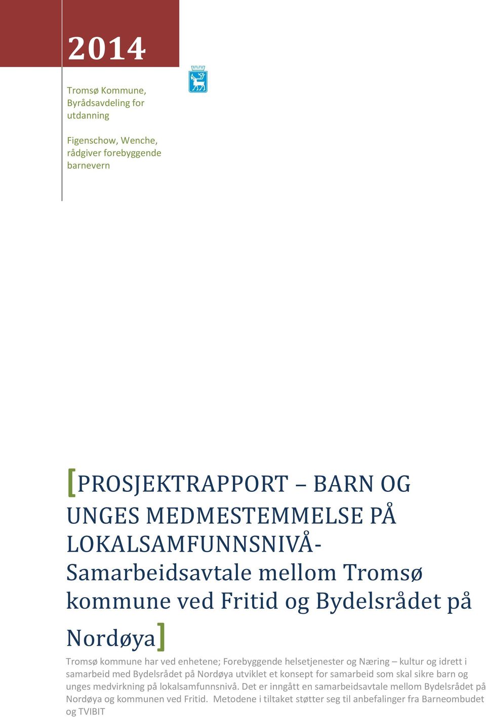 og Næring kultur og idrett i samarbeid med Bydelsrådet på Nordøya utviklet et konsept for samarbeid som skal sikre barn og unges medvirkning på