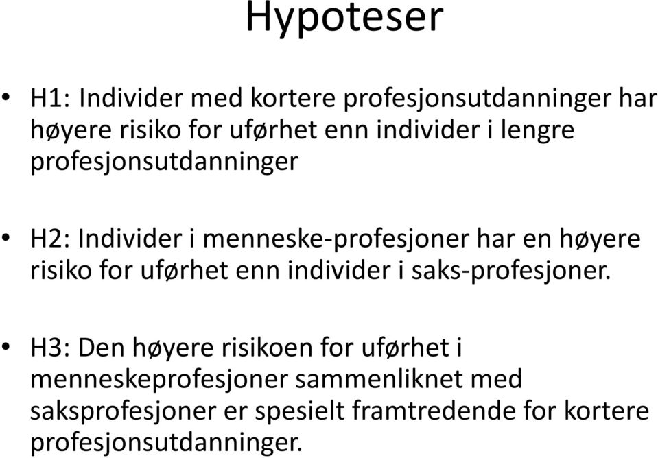 risiko for uførhet enn individer i saks-profesjoner.