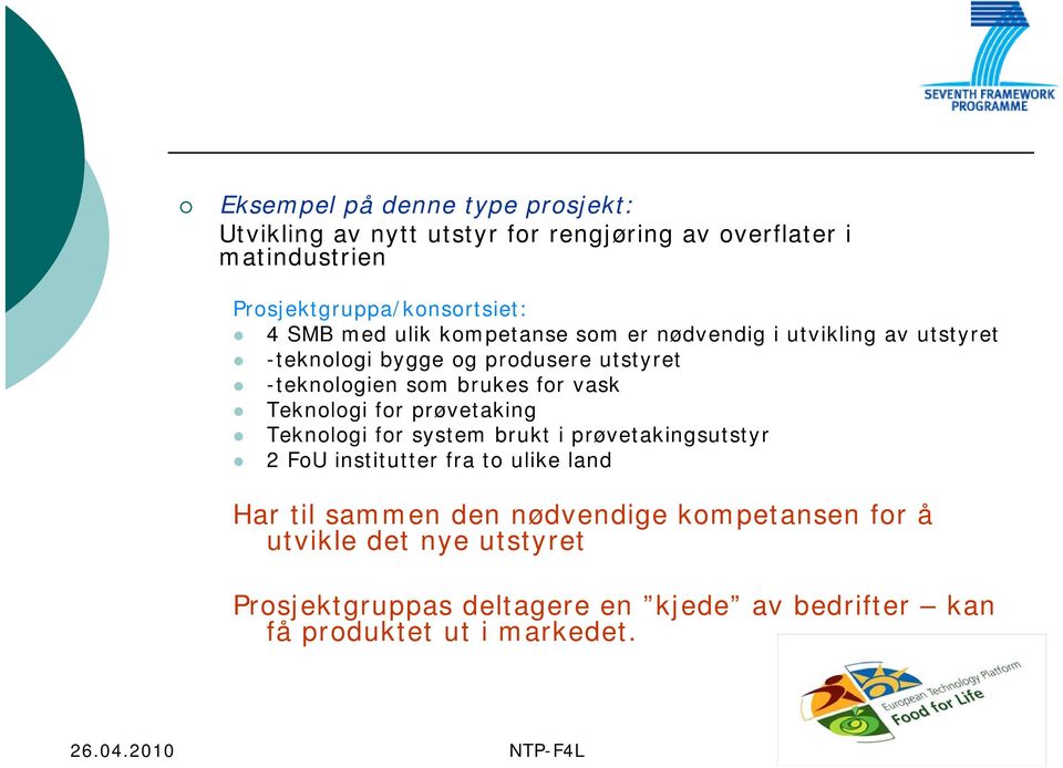 Teknologi for prøvetaking Teknologi for system brukt i prøvetakingsutstyr 2 FoU institutter fra to ulike land Har til sammen den