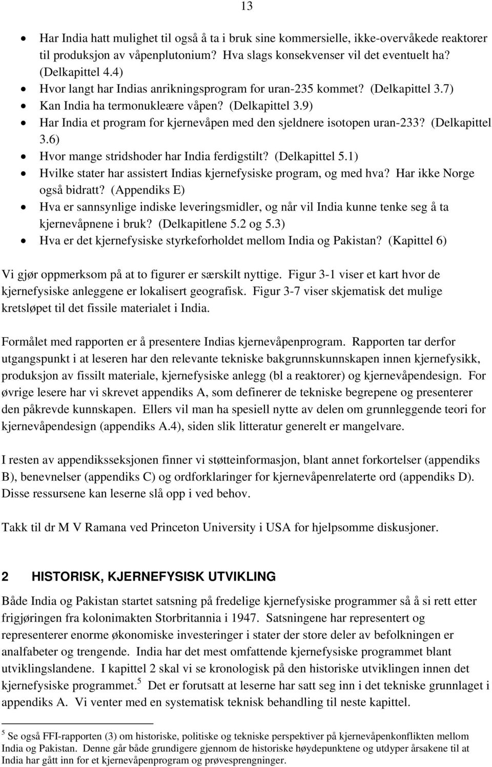 (Delkapittel 3.6) Hvor mange stridshoder har India ferdigstilt? (Delkapittel 5.1) Hvilke stater har assistert Indias kjernefysiske program, og med hva? Har ikke Norge også bidratt?