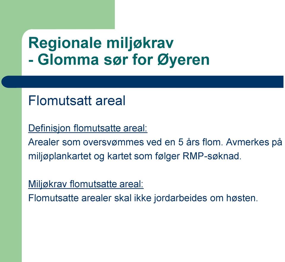 flom. Avmerkes på miljøplankartet og kartet som følger RMP-søknad.