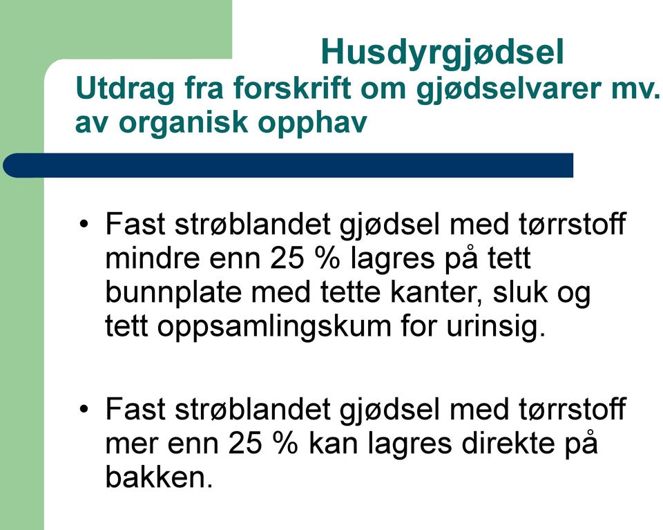 lagres på tett bunnplate med tette kanter, sluk og tett oppsamlingskum