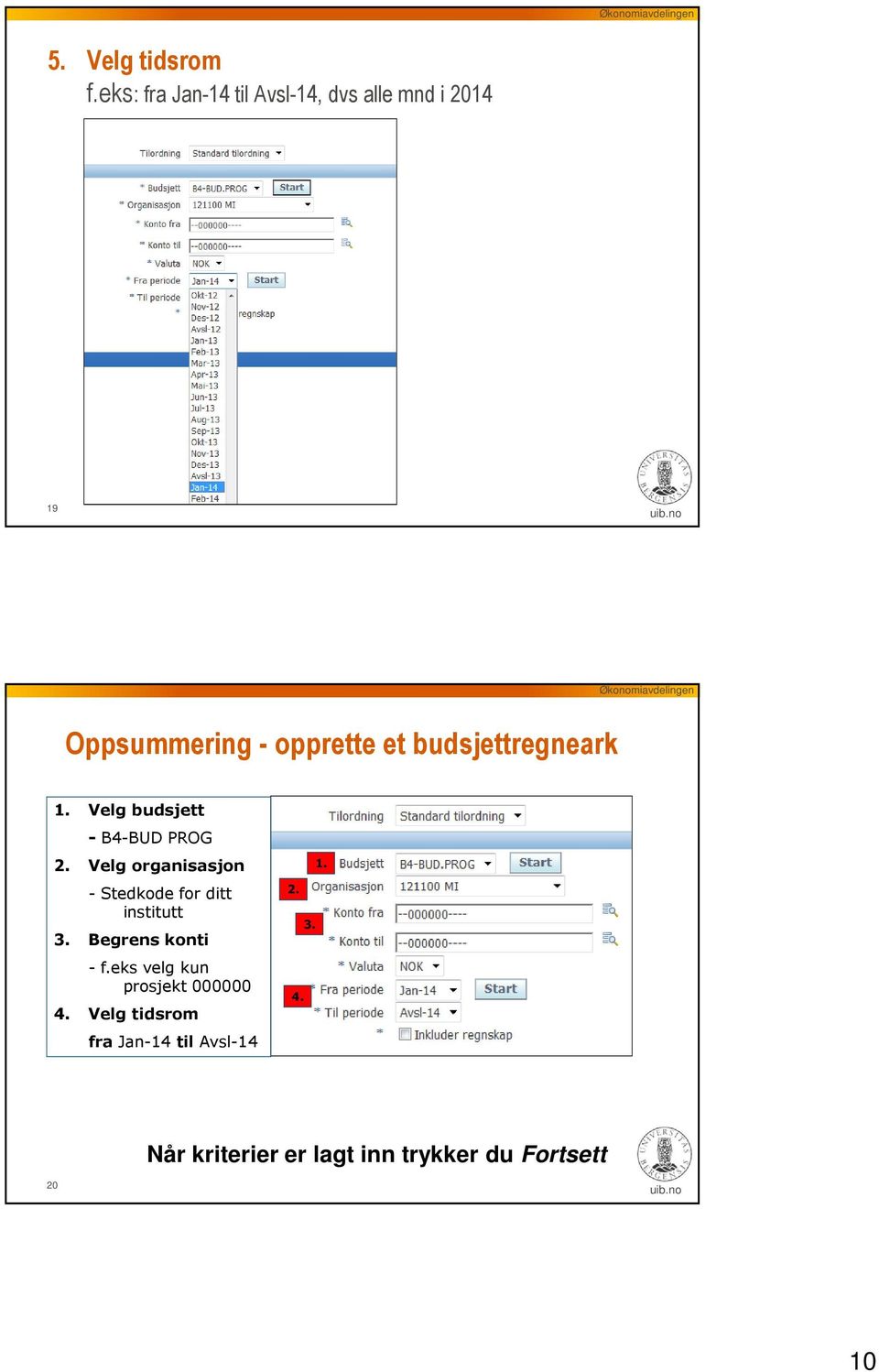 budsjettregneark 1. Velg budsjett - B4-BUD PROG 2.