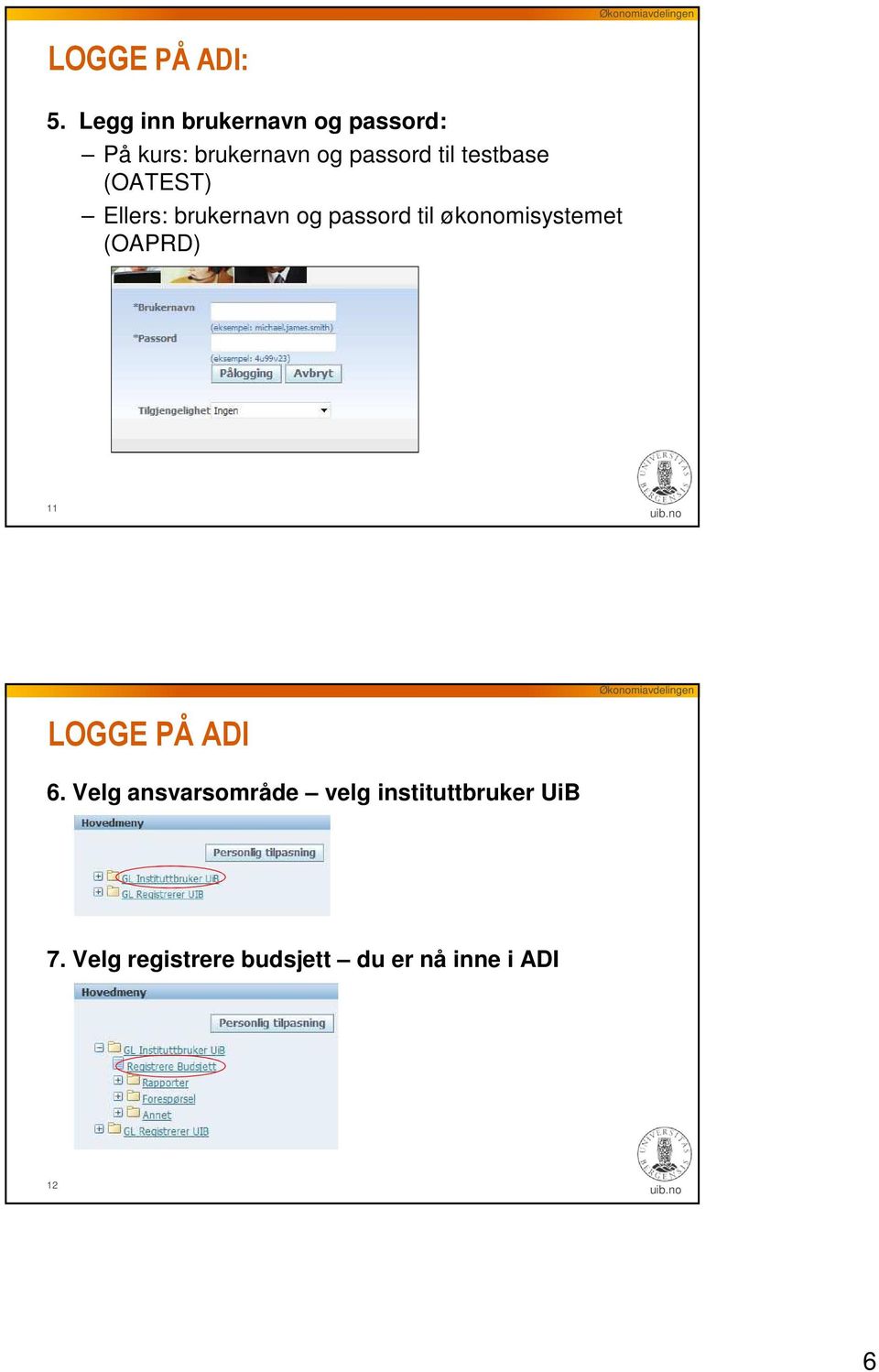 testbase (OATEST) Ellers: brukernavn og passord til økonomisystemet