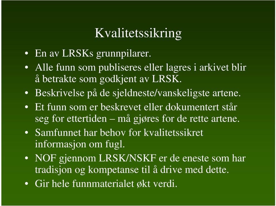 Beskrivelse på de sjeldneste/vanskeligste artene.