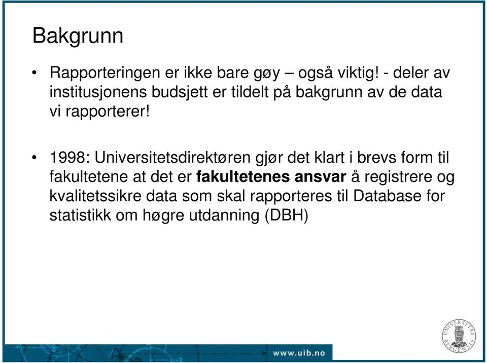 1998: Universitetsdirektøren gjør det klart i brevs form til fakultetene at det er