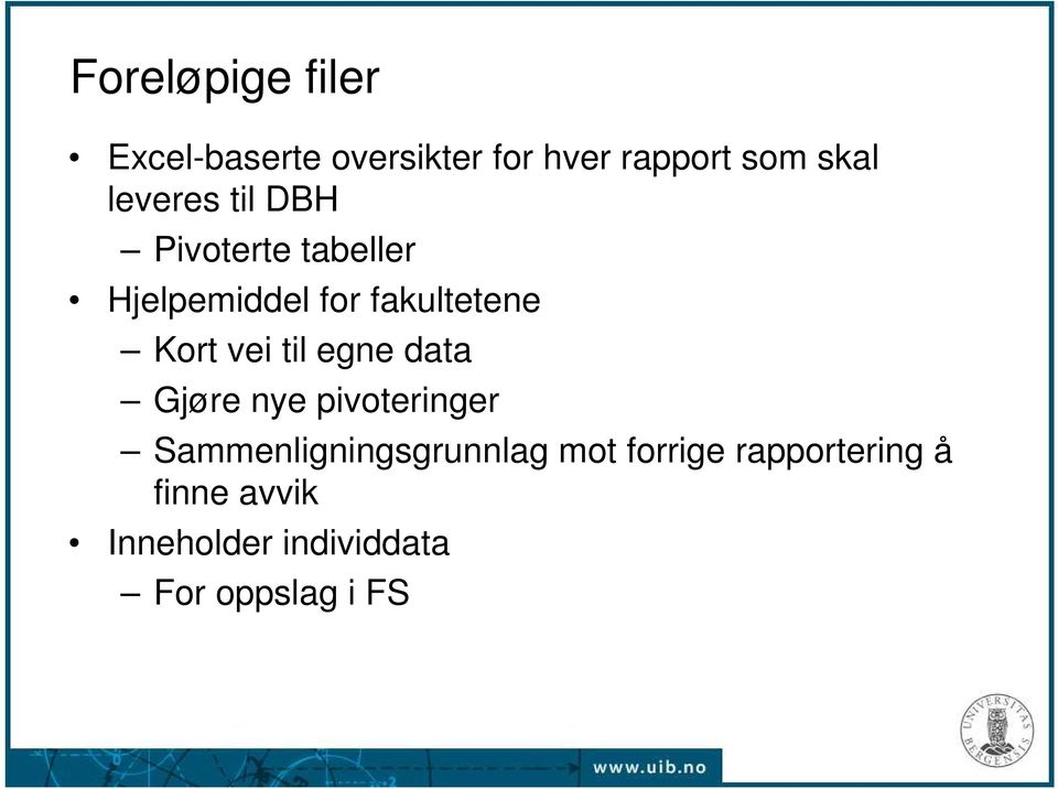 vei til egne data Gjøre nye pivoteringer Sammenligningsgrunnlag mot