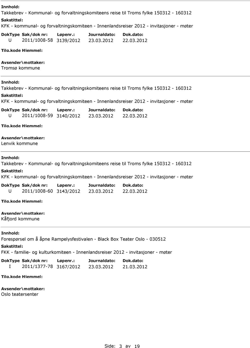 Lenvik kommune Takkebrev - Kommunal- og forvaltningskomiteens reise til Troms fylke 150312-160312 KFK - kommunal- og forvaltningskomiteen - nnenlandsreiser 2012 - invitasjoner - møter 2011/1008-60