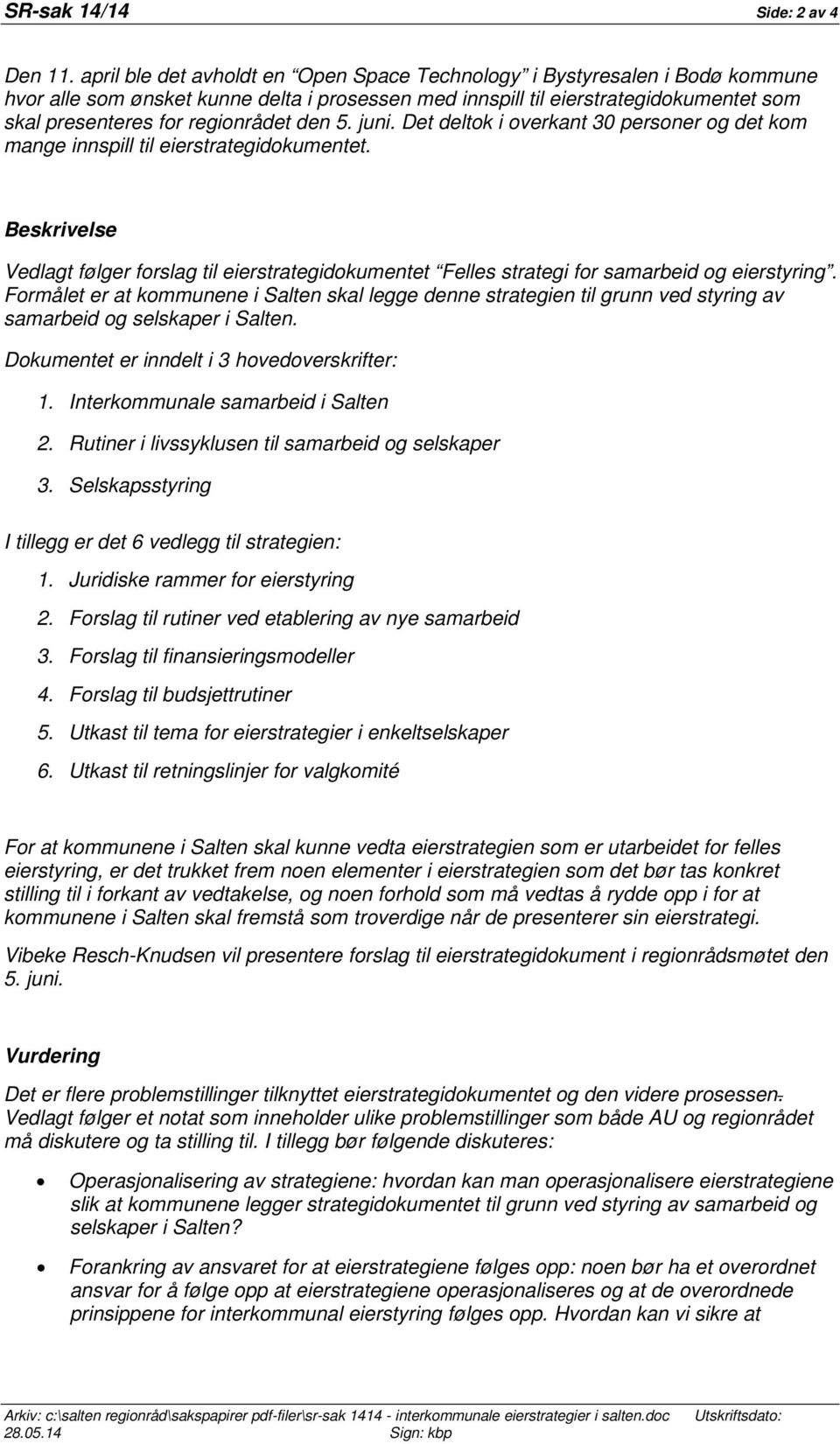 den 5. juni. Det deltok i overkant 30 personer og det kom mange innspill til eierstrategidokumentet.