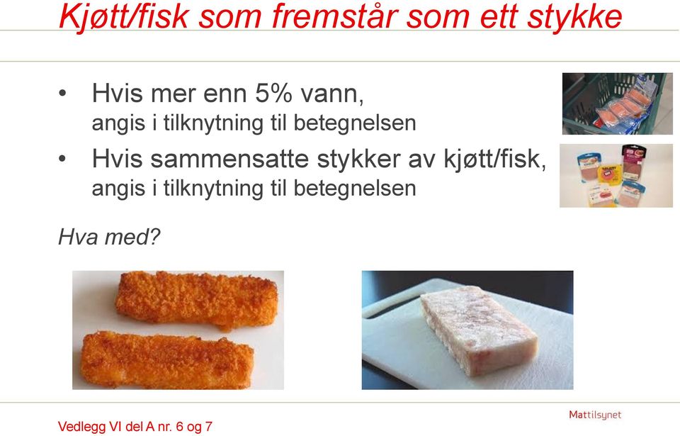 sammensatte stykker av kjøtt/fisk, angis i