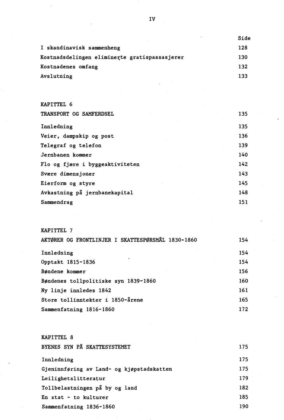 AKTØRER OG FRONTLINJER I SKATTESPØRSMaL 1830-1860 154 Innledning Opptakt 1815-1836 BØndene kommer BØndenes tollpolitiske syn 1839-1860 Ny linje innledes 1842 Store tollinntekter i 1850-årene