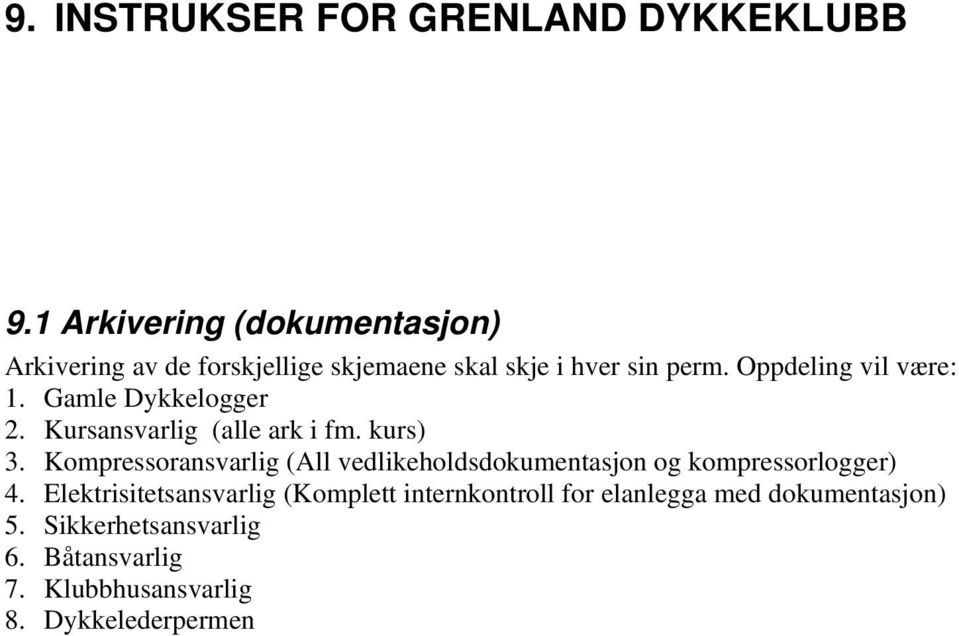 Oppdeling vil være: 1. Gamle Dykkelogger 2. Kursansvarlig (alle ark i fm. kurs) 3.