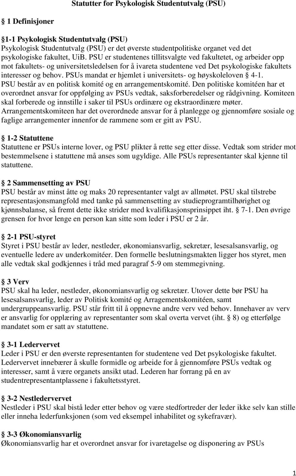 PSUs mandat er hjemlet i universitets- og høyskoleloven 4-1. PSU består av en politisk komité og en arrangementskomité.