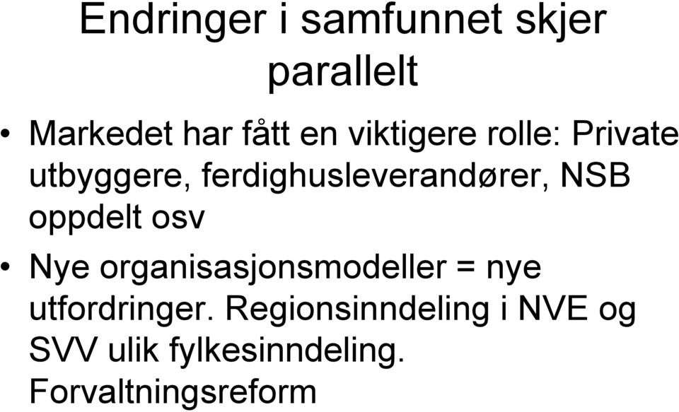 oppdelt osv Nye organisasjonsmodeller = nye utfordringer.