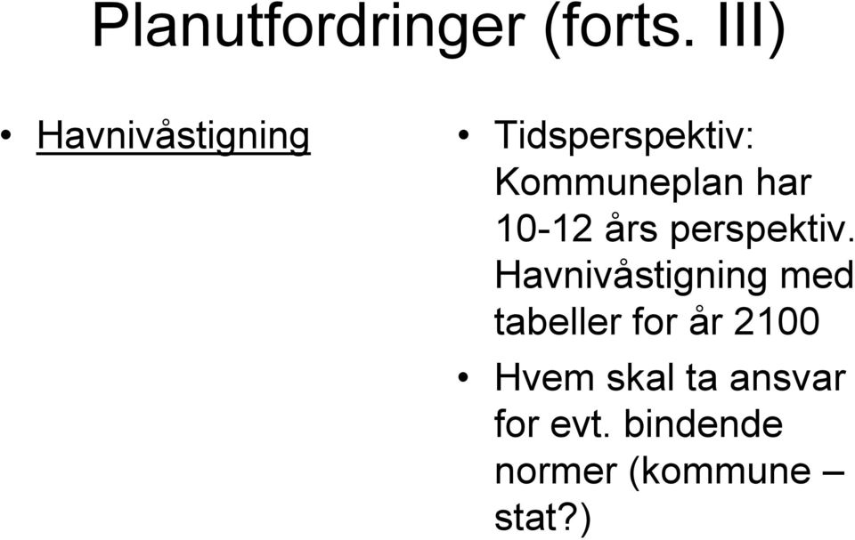 har 10-12 års perspektiv.