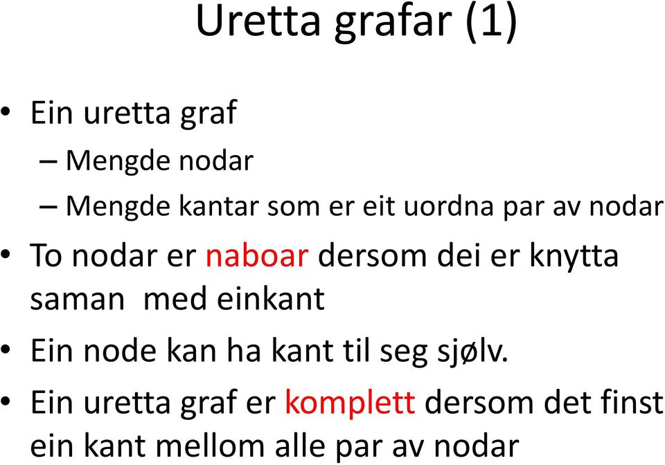 knytta saman med einkant Ein node kan ha kant til seg sjølv.