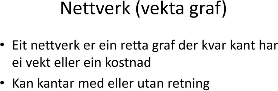 kvar kant har ei vekt eller ein